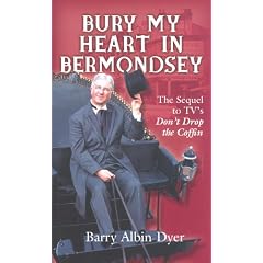 Bury My Heart in Bermondsey: The Sequel to TV's "Don't Drop the Coffin"