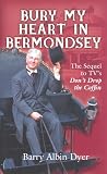 Bury My Heart in Bermondsey: The Sequel to TV's "Don't Drop the Coffin"
