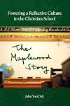 Fostering a Reflective Culture in the Christian School: The Maplewood Story