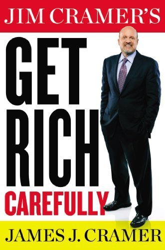 Jim Cramer's Get Rich Carefully by Cramer, James, Cramer, James J. (2013) Hardcover
