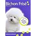 Bichon fris�: Klasse Rasse! Die besten Tipps f�r Ihren Liebling