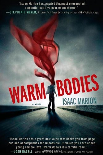 By Isaac Marion:Warm Bodies: A Novel [Hardcover]