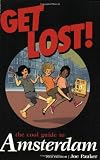 Joe Pauker s Get Lost! the Cool Guide to Amsterdam (Get Lost: The Cool Guide to Amsterdam)