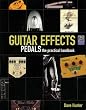 Guitar Effects Pedals - The Practical Handbook
