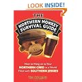 The Northern Monkey Survival Guide: How to Hang on to Your Northern Cred in a World Filled with Southern Jessies
