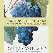 Knowing Christ Today: Why We Can Trust Spiritual Knowledge | [Dallas Willard]