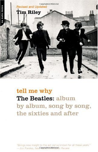 Tell Me Why: The Beatles: Album by Album, Song by Song, the Sixties and After