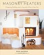 Masonry Heaters: Designing, Building, and Living with a Piece of the Sun