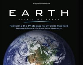Earth, Spirit of Place: Featuring the Photographs of Chris Hadfield