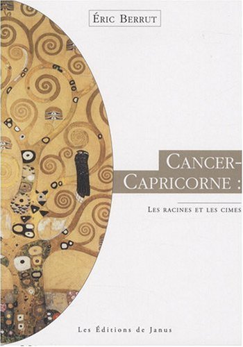 Cancer-Capricorne : Racines et cimes by Eric Berrut