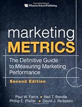 Marketing Metrics: The Definitive Guide to Measuring Marketing Performance (2nd Edition)