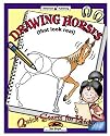 Drawing Horses (That Look Real!) (Quick Starts for Kids)