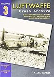Luftwaffe crash archive : a documentary history of every enemy aircraft brought down over the United Kingdom