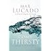 Come Thirsty: No Heart Too Dry for His Touch
