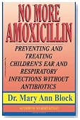 No More Amoxicillin: Preventing and Treating Ear and Respiratory Infections Without Antibiotics