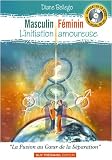 Masculin F�minin, L'Initiation Amoureuse : La Fusion au Coeur de la S�paration (1CD audio)