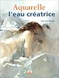 Aquarelle : L'Eau cr�atrice