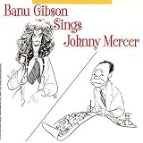 Banu Gibson - Banu Gibson Sings Johnny Mercer ( Audio CD ) - B0000D8L5S