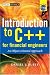 Introduction to C++ for Financial Engineers: An Object-Oriented Approach (The Wiley F...