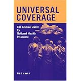 UniversalCoverage:TheElusiveQuestforNationalHealthInsurance(ConversationsinMedicineandSociety)