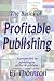 The Basics of Profitable Publishing - Publishing 101 for the first time author (Books To Believe In)