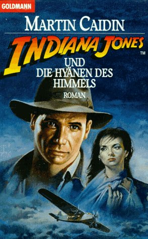 Indiana Jones und die Hyaenen des Himmels. Martin Caidin
