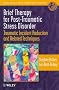 Brief Therapy for Post-traumatic Stress Disorder: Traumatic Incident Reduction and Related Techniques (Wiley Series in Brief Therapy & Counselling)