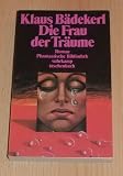 Die Frau der Tr&auml;ume - Roman - ( Phantastische Bibliothek, 273). - Klaus B&auml;dekerl