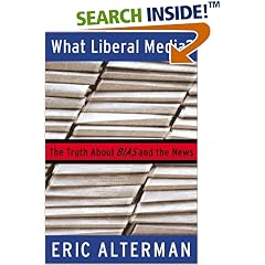 What Liberal Media?: The Truth About Bias and the News