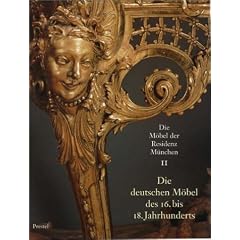 Die M�bel der Residenz M�nchen, 3 Bde., Bd.2, Die deutschen M�bel des 16. bis 18. Jahrhunderts