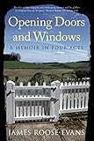 Opening doors and windows : a memoir in four acts