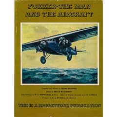 Fokker. The man and the aircraft. Edited by Bruce Robertson. Tone paintings by W. F. Hepworth. Based on original drawings by J. D. Carrick, Frank Yeoman and Paul R. matt. Produced by D. A. Russell