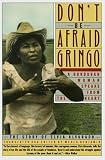 Dont Be Afraid, Gringo: A Honduran Woman Speaks From The Heart: The Story of Elvia Alvarado