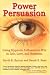 Power Persuasion: Using Hypnotic Influence to Win in Life, Love and Business