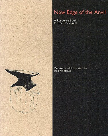 New Edge of the Anvil: A Resource Book for the Blacksmith