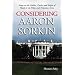 Considering Aaron Sorkin: Essays on the Politics, Poetics and Sleight of Hand in the Films and Television Series