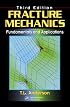 Fracture Mechanics: Fundamentals and Applications, Third Edition