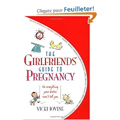 The Girlfriends' Guide to Pregnancy: Or Everything Your Doctor Won't Tell You
