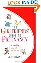 The Girlfriend's Guide to Pregnancy: (or Everything Your Doctor Won't Tell You) (Girlfriends' Guides)