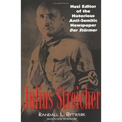 Julius Streicher: Nazi Editor of the Notorious Anti-Semitic Newspaper Der Sturmer