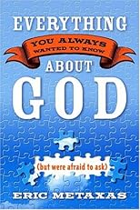 Everything You Always Wanted to Know About God (but were afraid to ask)