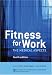 Fitness for Work: The Medical Aspects