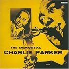 The Immortal Charlie Parker by Charlie Parker