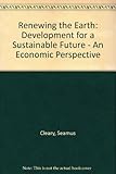 Renewing the earth : development for a sustainable future : an economic perspective