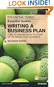 FT Essential Guide to Writing a Business Plan: How to Win Backing to Start Up or Grow Your Business (The FT Guides)