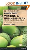 FT Essential Guide to Writing a Business Plan: How to Win Backing to Start Up or Grow Your Business (The FT Guides)