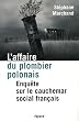 L'affaire du plombier polonais : Enqu�te sur le cauchemar social fran�ais