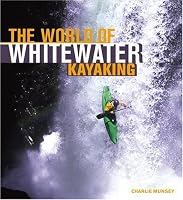 The World of Whitewater Kayaking (Enthusiast Color Series)
