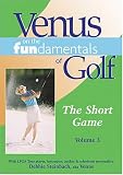 Venus on the Fundamentals of Golf: The Short Game