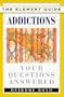 Addictions: Your Questions Answered (Element Guides)